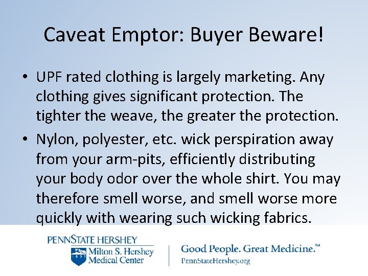 Caveat Emptor: Buyer Beware! • UPF rated clothing is largely marketing. Any clothing gives