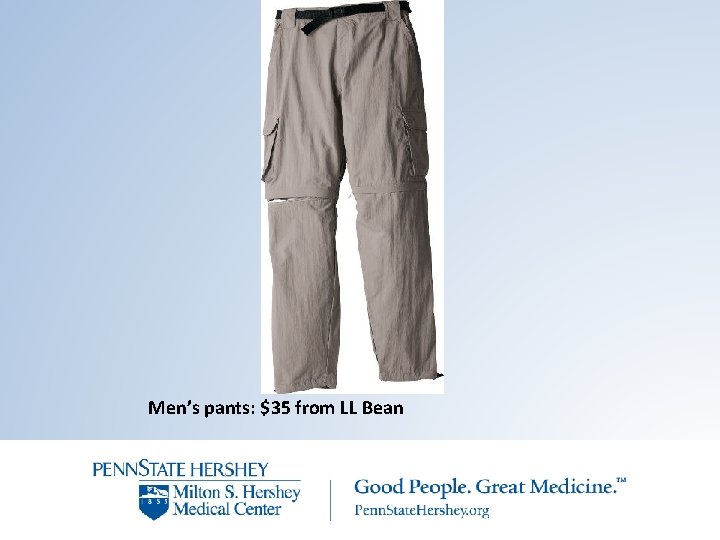 Men’s pants: $35 from LL Bean 