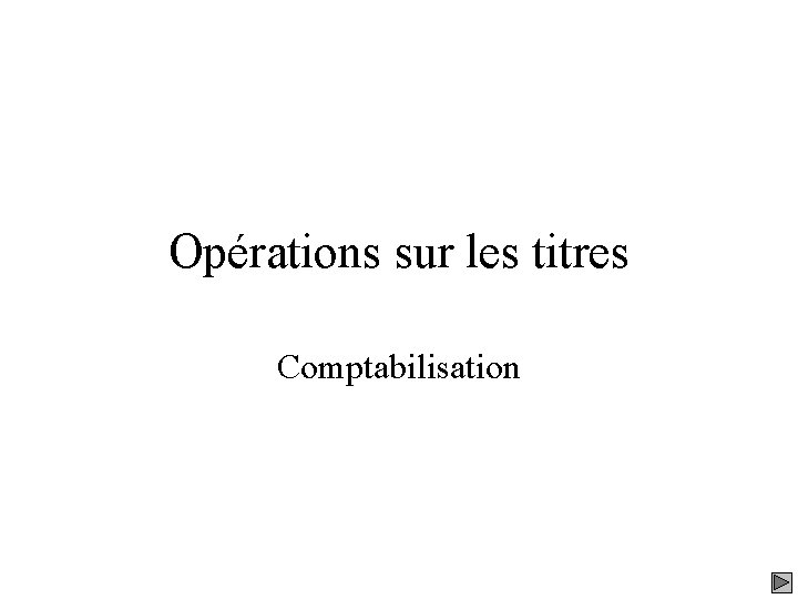 Opérations sur les titres Comptabilisation 