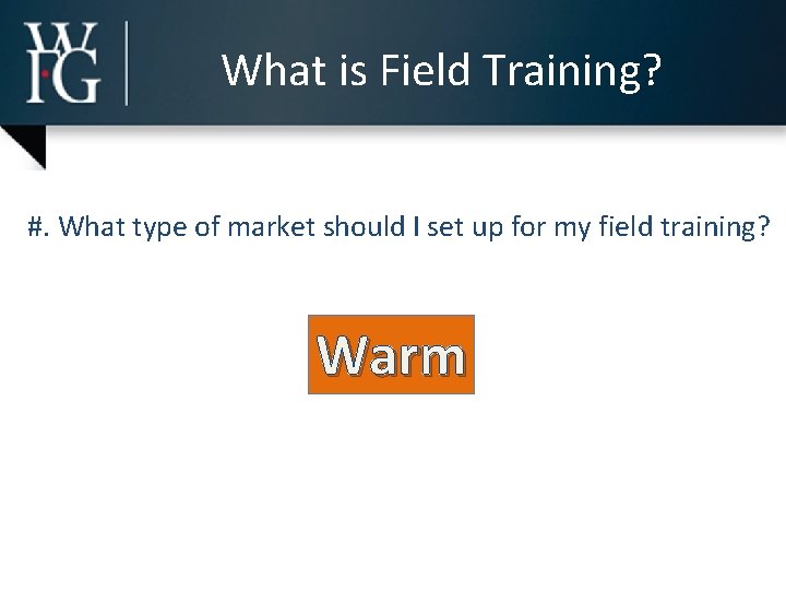 What is Field Training? #. What type of market should I set up for