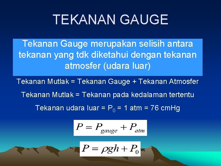 TEKANAN GAUGE Tekanan Gauge merupakan selisih antara tekanan yang tdk diketahui dengan tekanan atmosfer