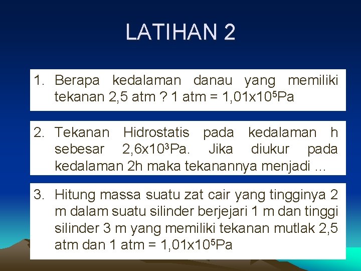 LATIHAN 2 1. Berapa kedalaman danau yang memiliki tekanan 2, 5 atm ? 1