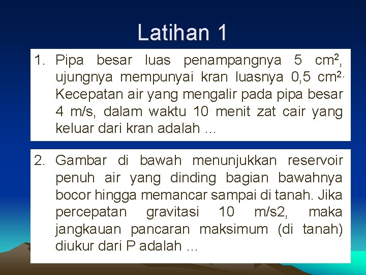 Latihan 1 1. Pipa besar luas penampangnya 5 cm 2, ujungnya mempunyai kran luasnya