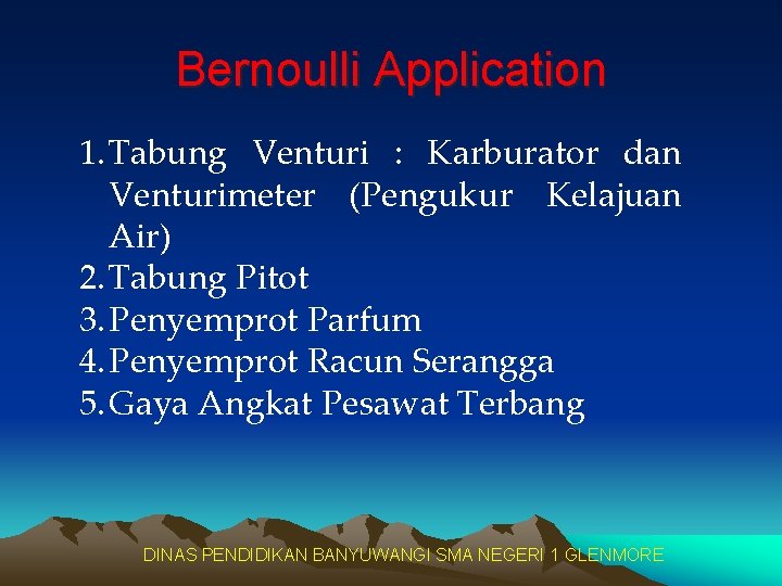 Bernoulli Application 1. Tabung Venturi : Karburator dan Venturimeter (Pengukur Kelajuan Air) 2. Tabung