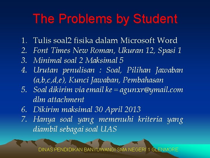 The Problems by Student 1. 2. 3. 4. Tulis soal 2 fisika dalam Microsoft