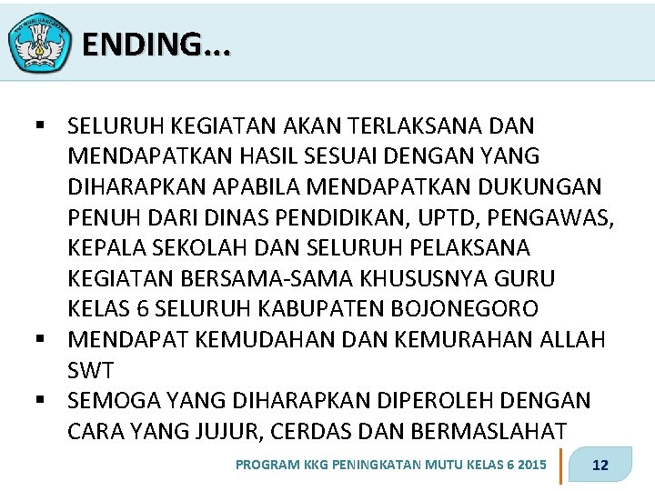 ENDING. . . § SELURUH KEGIATAN AKAN TERLAKSANA DAN MENDAPATKAN HASIL SESUAI DENGAN YANG