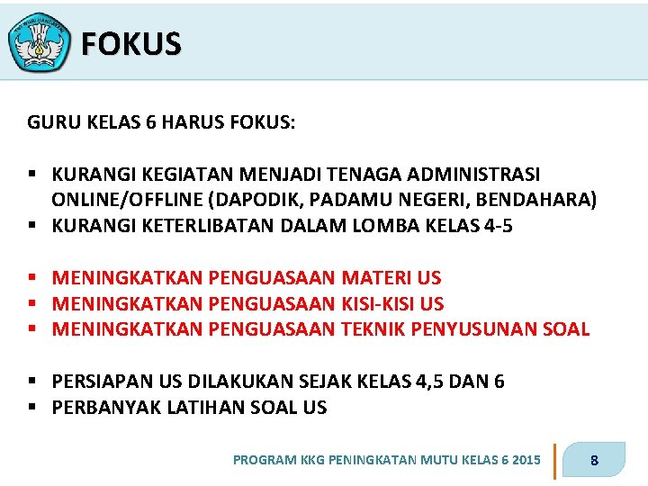 FOKUS GURU KELAS 6 HARUS FOKUS: § KURANGI KEGIATAN MENJADI TENAGA ADMINISTRASI ONLINE/OFFLINE (DAPODIK,