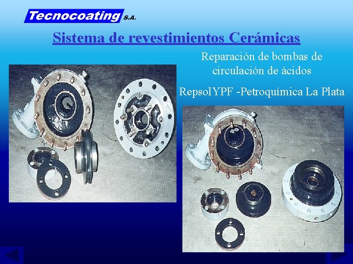 Sistema de revestimientos Cerámicas Reparación de bombas de circulación de ácidos Repsol. YPF -Petroquímica