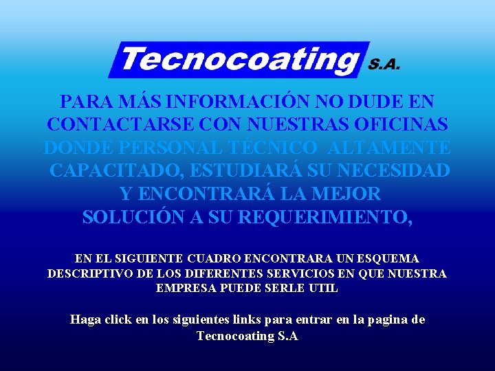 PARA MÁS INFORMACIÓN NO DUDE EN CONTACTARSE CON NUESTRAS OFICINAS DONDE PERSONAL TÉCNICO ALTAMENTE