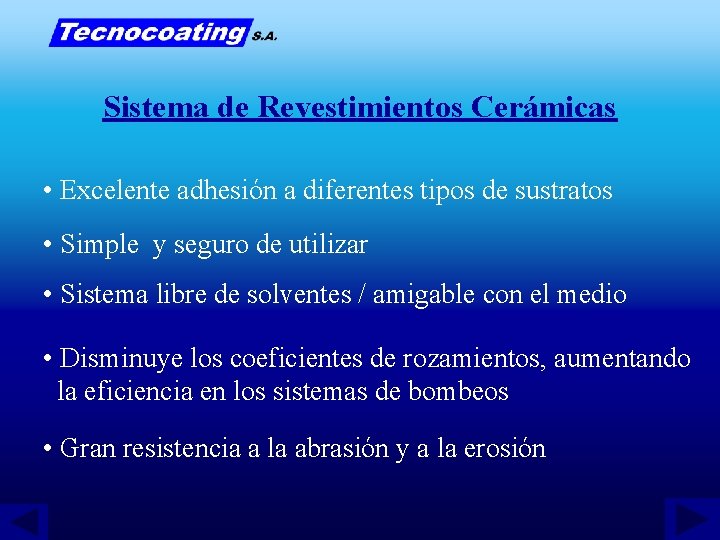 Sistema de Revestimientos Cerámicas • Excelente adhesión a diferentes tipos de sustratos • Simple