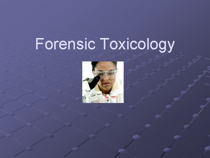 Forensic Toxicology 