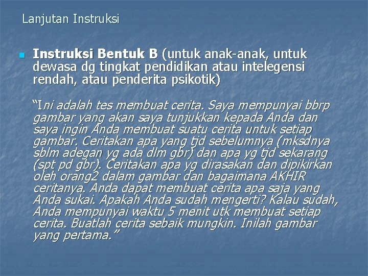 Lanjutan Instruksi Bentuk B (untuk anak-anak, untuk dewasa dg tingkat pendidikan atau intelegensi rendah,