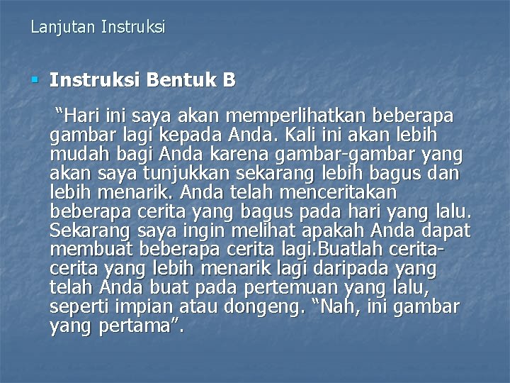 Lanjutan Instruksi § Instruksi Bentuk B “Hari ini saya akan memperlihatkan beberapa gambar lagi