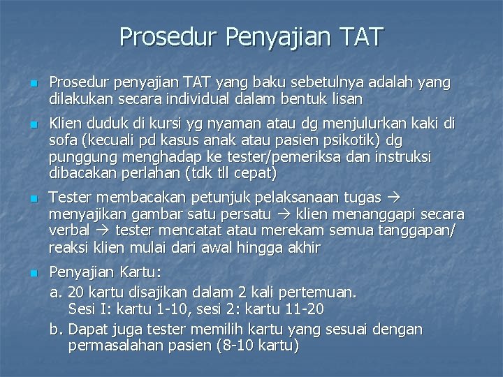 Prosedur Penyajian TAT n n Prosedur penyajian TAT yang baku sebetulnya adalah yang dilakukan