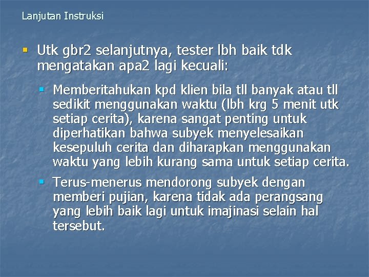 Lanjutan Instruksi § Utk gbr 2 selanjutnya, tester lbh baik tdk mengatakan apa 2