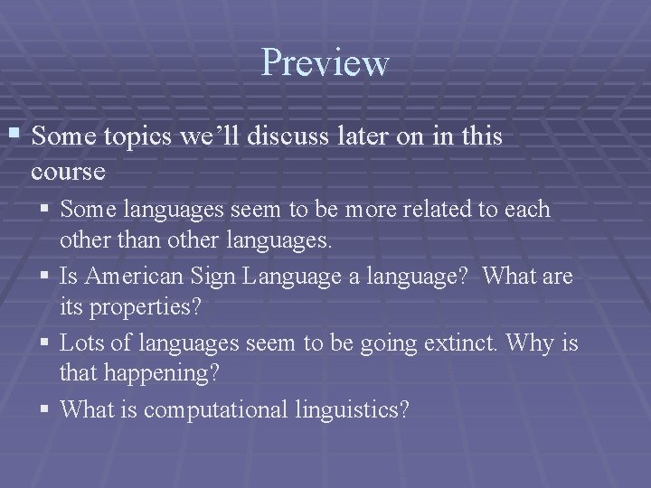 Preview § Some topics we’ll discuss later on in this course § Some languages