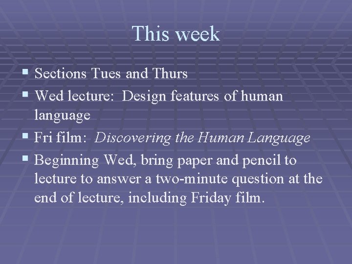 This week § Sections Tues and Thurs § Wed lecture: Design features of human