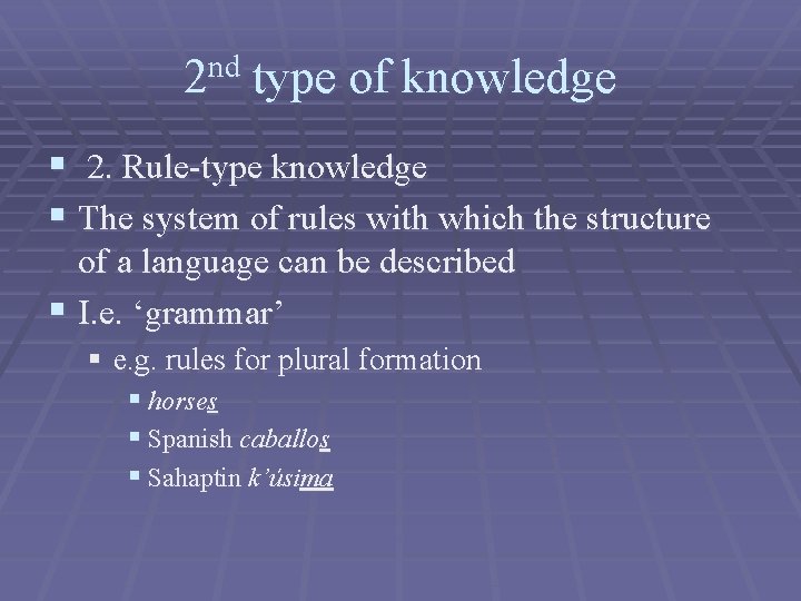 2 nd type of knowledge § 2. Rule-type knowledge § The system of rules