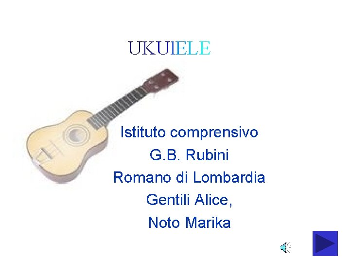 UKUl. ELE Istituto comprensivo G. B. Rubini Romano di Lombardia Gentili Alice, Noto Marika