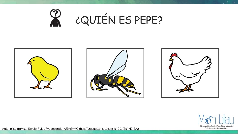 ¿QUIÉN ES PEPE? Autor pictogramas: Sergio Palao Procedencia: ARASAAC (http: //arasaac. org) Licencia: CC ¿QUIÉN ES PEPE? Autor pictogramas: Sergio Palao Procedencia: ARASAAC (http: //arasaac. org) Licencia: CC