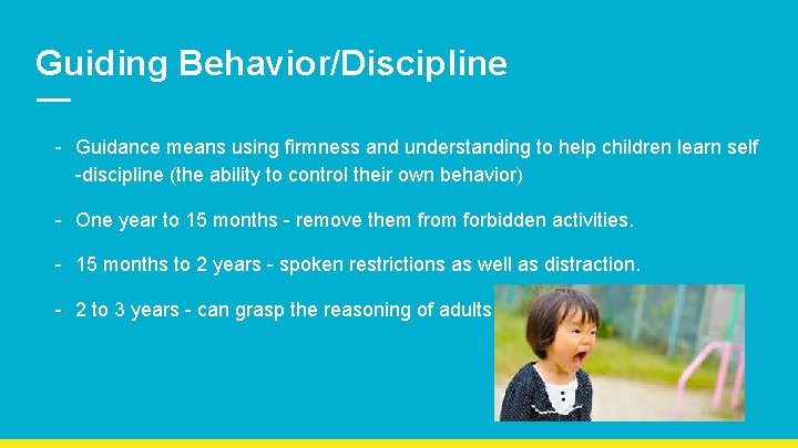 Guiding Behavior/Discipline - Guidance means using firmness and understanding to help children learn self