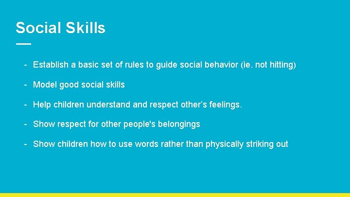 Social Skills - Establish a basic set of rules to guide social behavior (ie.
