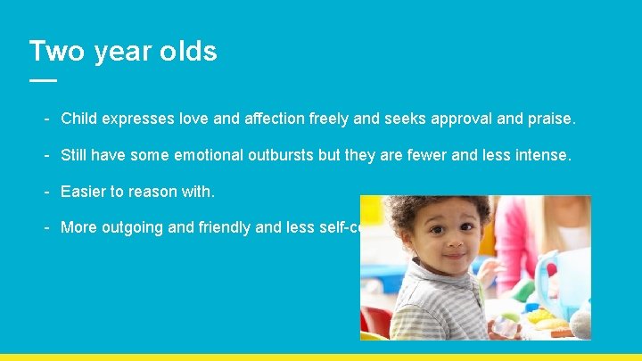 Two year olds - Child expresses love and affection freely and seeks approval and