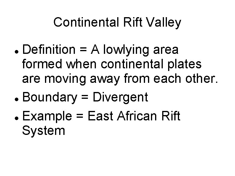 Continental Rift Valley Definition = A lowlying area formed when continental plates are moving