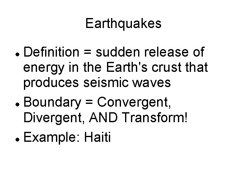 Earthquakes Definition = sudden release of energy in the Earth's crust that produces seismic
