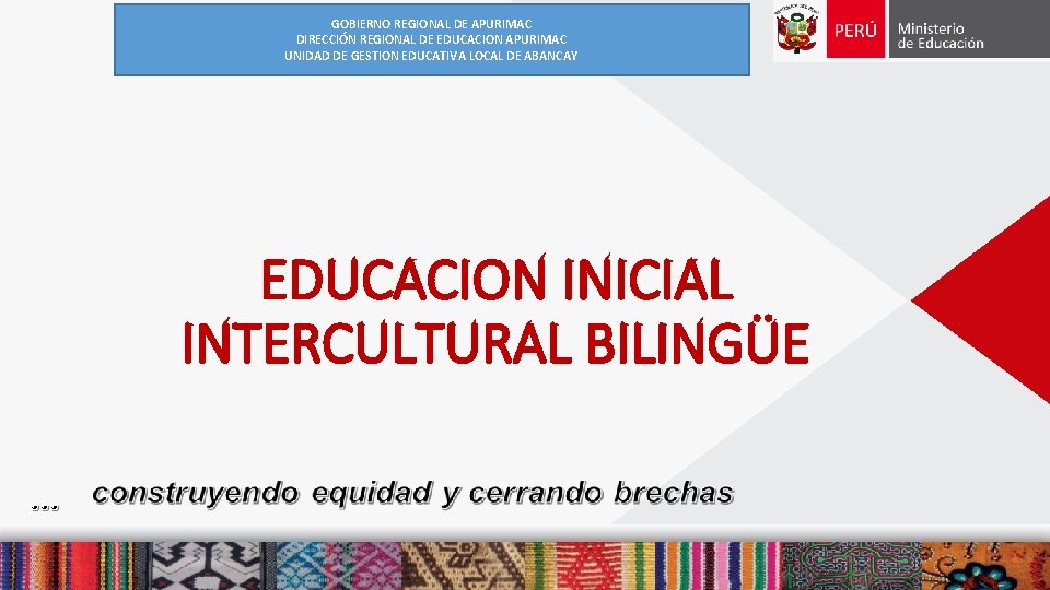 GOBIERNO REGIONAL DE APURIMAC DIRECCIÓN REGIONAL DE EDUCACION APURIMAC UNIDAD DE GESTION EDUCATIVA LOCAL