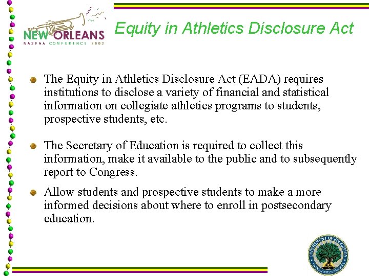 Equity in Athletics Disclosure Act The Equity in Athletics Disclosure Act (EADA) requires institutions