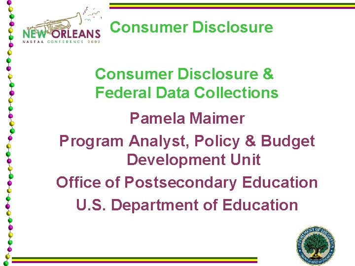 Consumer Disclosure & Federal Data Collections Pamela Maimer Program Analyst, Policy & Budget Development