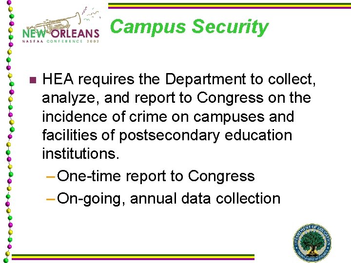 Campus Security n HEA requires the Department to collect, analyze, and report to Congress