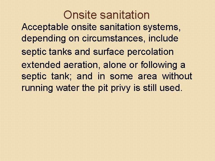 Onsite sanitation Acceptable onsite sanitation systems, depending on circumstances, include septic tanks and surface Onsite sanitation Acceptable onsite sanitation systems, depending on circumstances, include septic tanks and surface