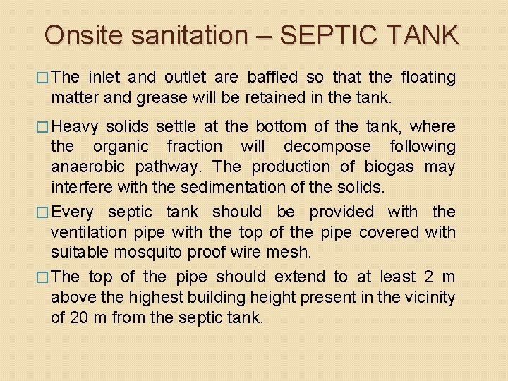 Onsite sanitation – SEPTIC TANK � The inlet and outlet are baffled so that Onsite sanitation – SEPTIC TANK � The inlet and outlet are baffled so that