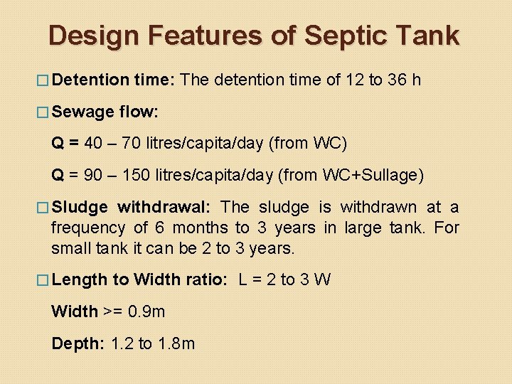 Design Features of Septic Tank � Detention � Sewage time: The detention time of Design Features of Septic Tank � Detention � Sewage time: The detention time of