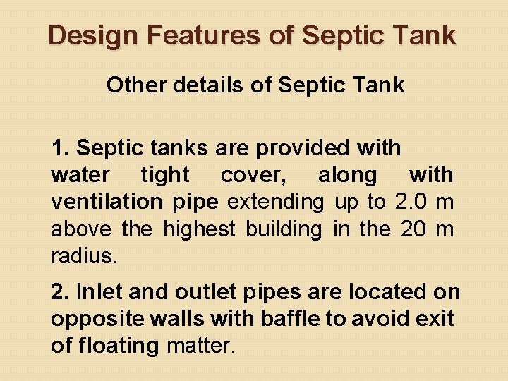 Design Features of Septic Tank Other details of Septic Tank 1. Septic tanks are Design Features of Septic Tank Other details of Septic Tank 1. Septic tanks are