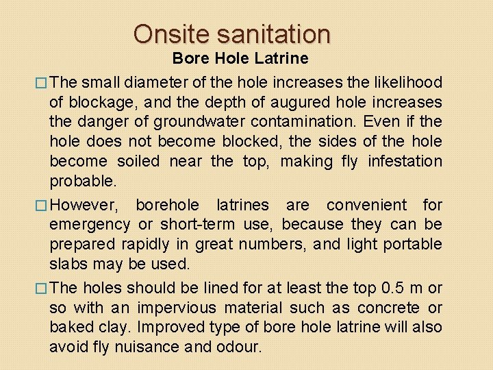 Onsite sanitation Bore Hole Latrine � The small diameter of the hole increases the Onsite sanitation Bore Hole Latrine � The small diameter of the hole increases the