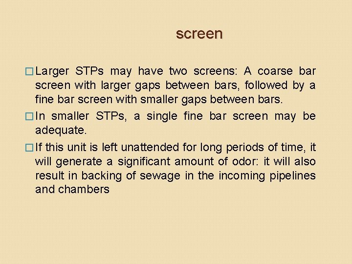 screen � Larger STPs may have two screens: A coarse bar screen with larger screen � Larger STPs may have two screens: A coarse bar screen with larger