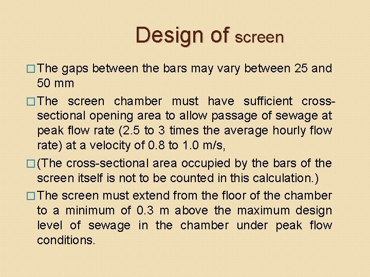 Design of screen � The gaps between the bars may vary between 25 and Design of screen � The gaps between the bars may vary between 25 and
