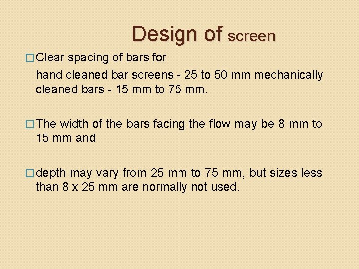 Design of screen � Clear spacing of bars for hand cleaned bar screens - Design of screen � Clear spacing of bars for hand cleaned bar screens -