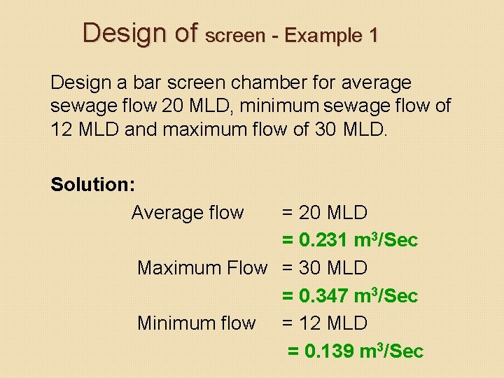 Design of screen - Example 1 Design a bar screen chamber for average sewage Design of screen - Example 1 Design a bar screen chamber for average sewage