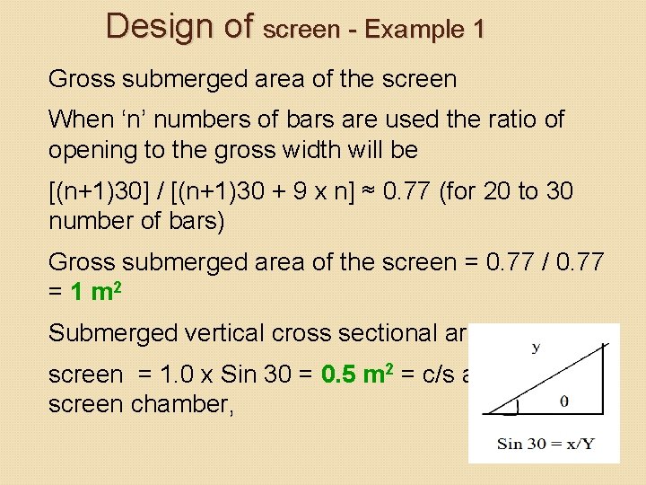 Design of screen - Example 1 Gross submerged area of the screen When ‘n’ Design of screen - Example 1 Gross submerged area of the screen When ‘n’