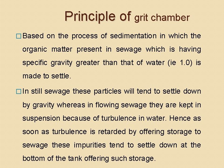 Principle of grit chamber � Based on the process of sedimentation in which the Principle of grit chamber � Based on the process of sedimentation in which the