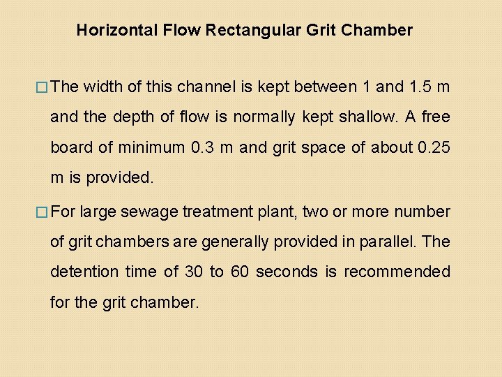 Horizontal Flow Rectangular Grit Chamber � The width of this channel is kept between Horizontal Flow Rectangular Grit Chamber � The width of this channel is kept between