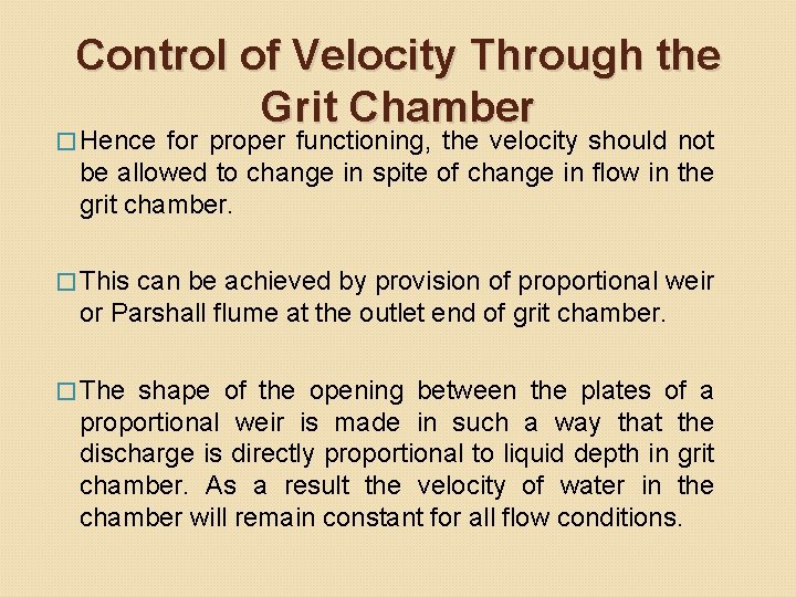 Control of Velocity Through the Grit Chamber � Hence for proper functioning, the velocity Control of Velocity Through the Grit Chamber � Hence for proper functioning, the velocity