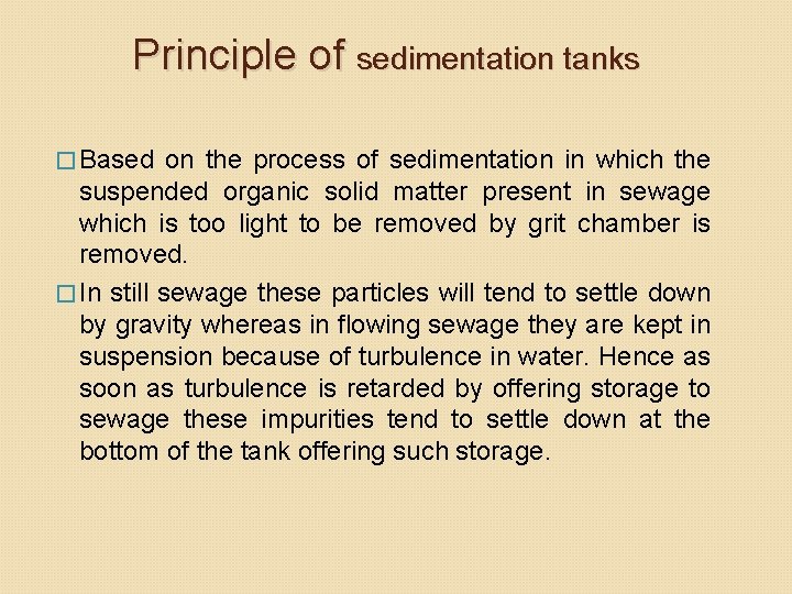 Principle of sedimentation tanks � Based on the process of sedimentation in which the Principle of sedimentation tanks � Based on the process of sedimentation in which the