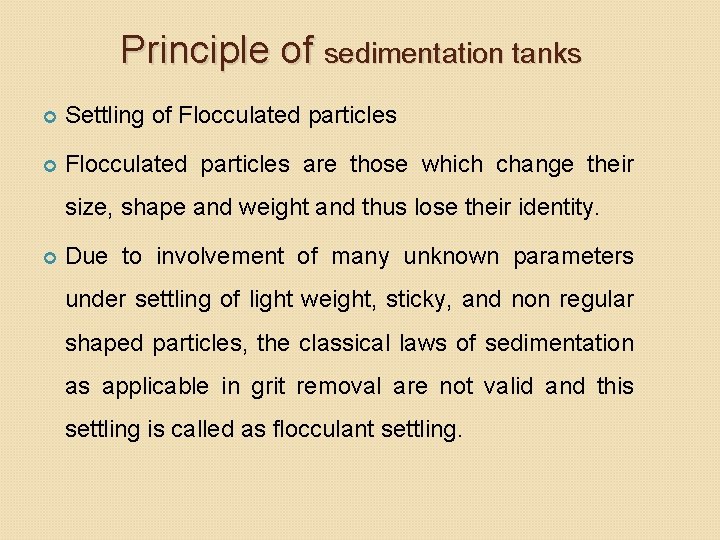 Principle of sedimentation tanks Settling of Flocculated particles are those which change their size, Principle of sedimentation tanks Settling of Flocculated particles are those which change their size,