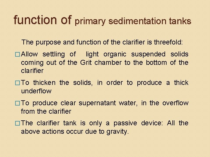 function of primary sedimentation tanks The purpose and function of the clarifier is threefold: function of primary sedimentation tanks The purpose and function of the clarifier is threefold: