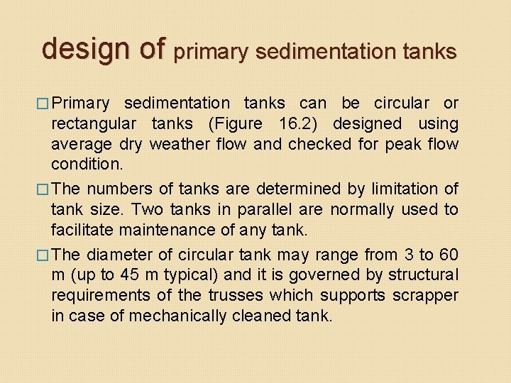 design of primary sedimentation tanks � Primary sedimentation tanks can be circular or rectangular design of primary sedimentation tanks � Primary sedimentation tanks can be circular or rectangular